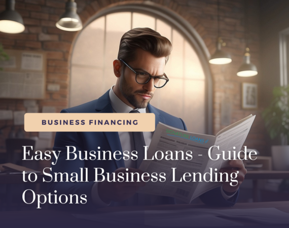 Easy business loans - guide to small business lending