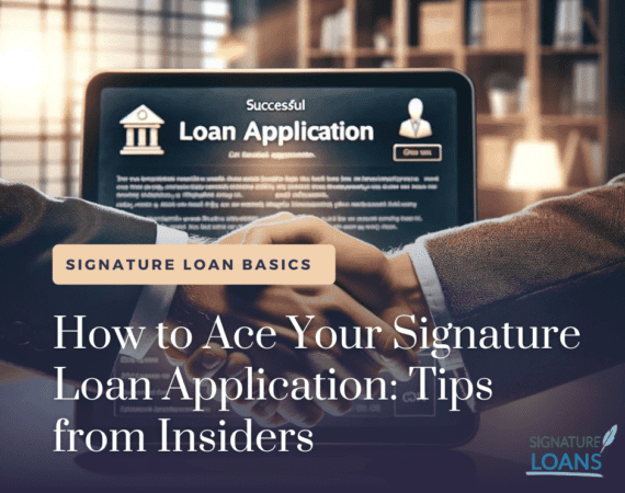 How to Ace Your Signature Loan Application