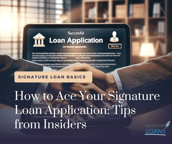 How to Ace Your Signature Loan Application