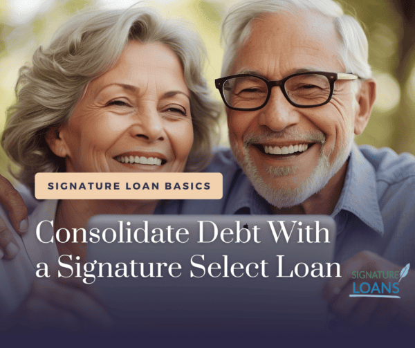 Consolidate debt with a Signature Select Loan