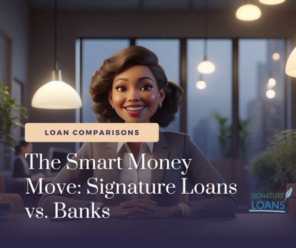 Signature Loans vs. Banks