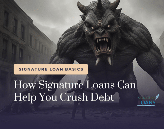 How Signature Loans Can Help You Crush Debt