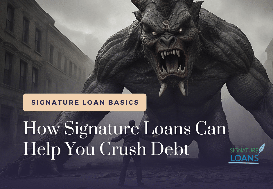 How Signature Loans Can Help You Crush Debt