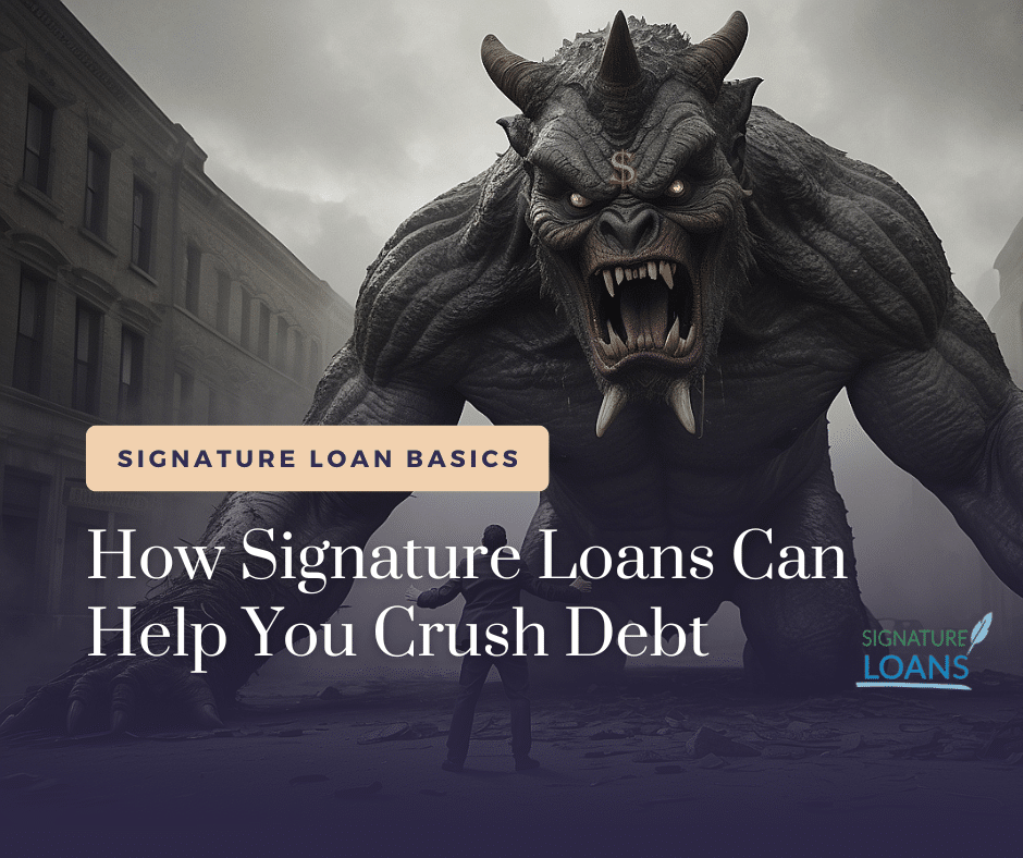 How Signature Loans Can Help You Crush Debt