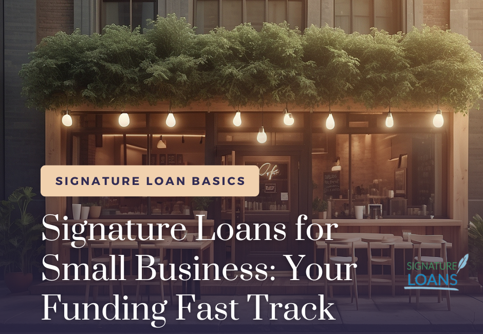 Signature Loans for Small Business