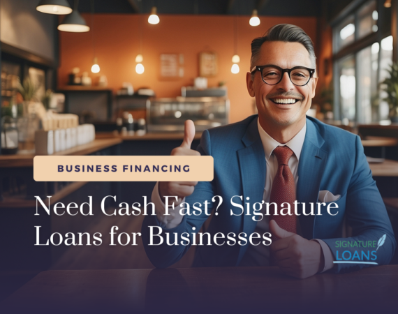 Need Cash Fast? Signature Loans for Businesses