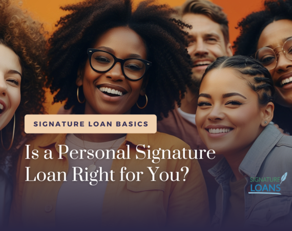 Is a Personal Signature Loan Right for You?