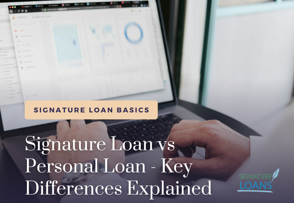 Signature Loan vs Personal Loan - Key Differences Explained