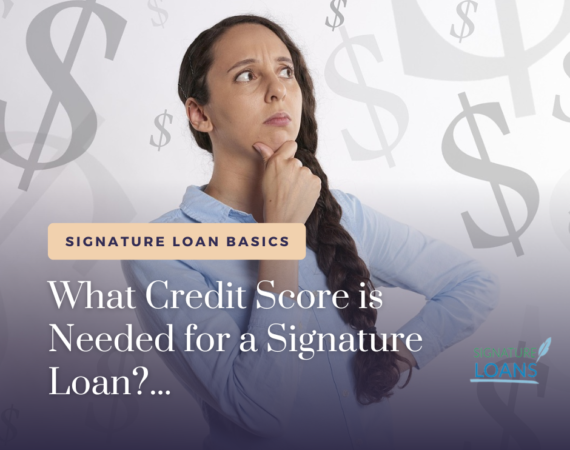 What Credit Score is Needed for a Signature Loan