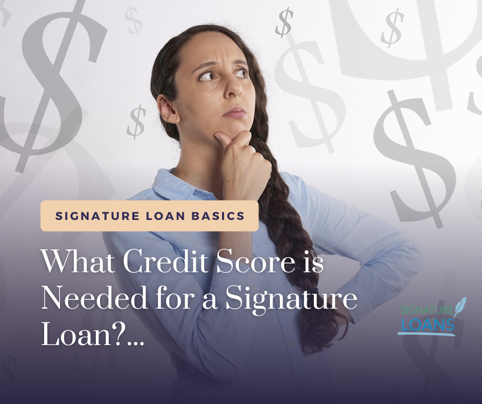 What Credit Score is Needed for a Signature Loan