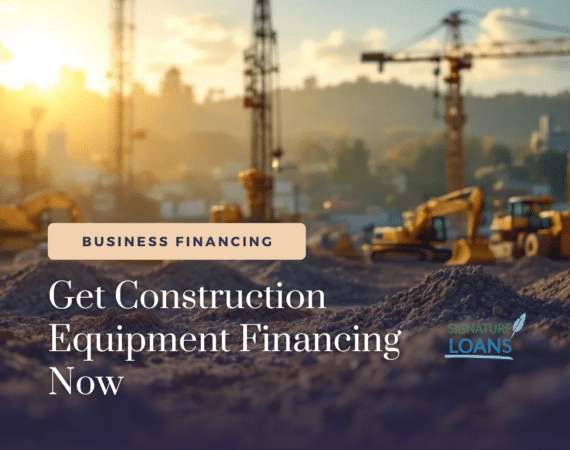 Get Construction Equipment Financing Now