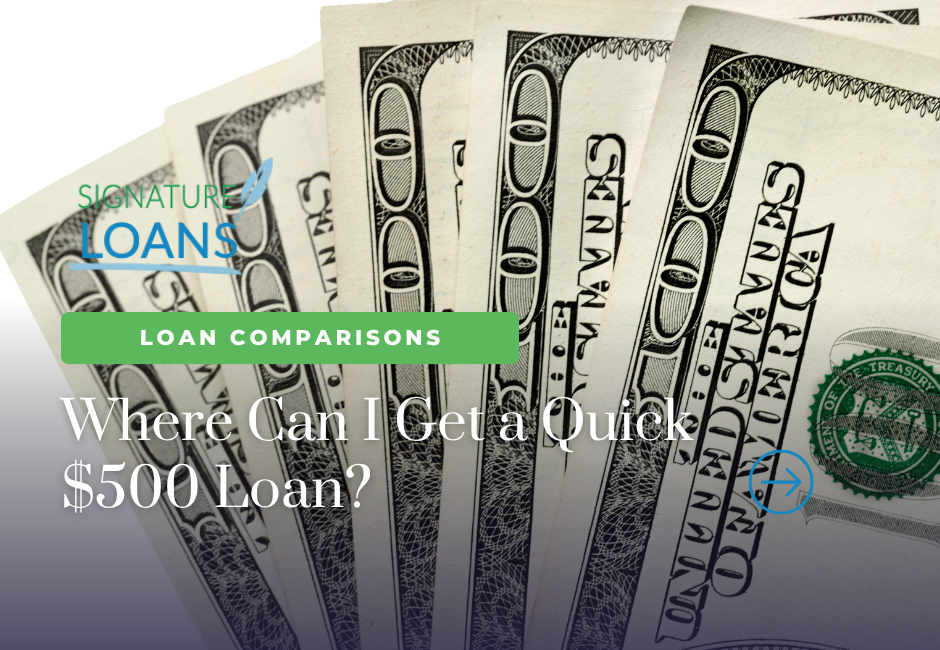 Where Can I Get A Quick $500 Loan?