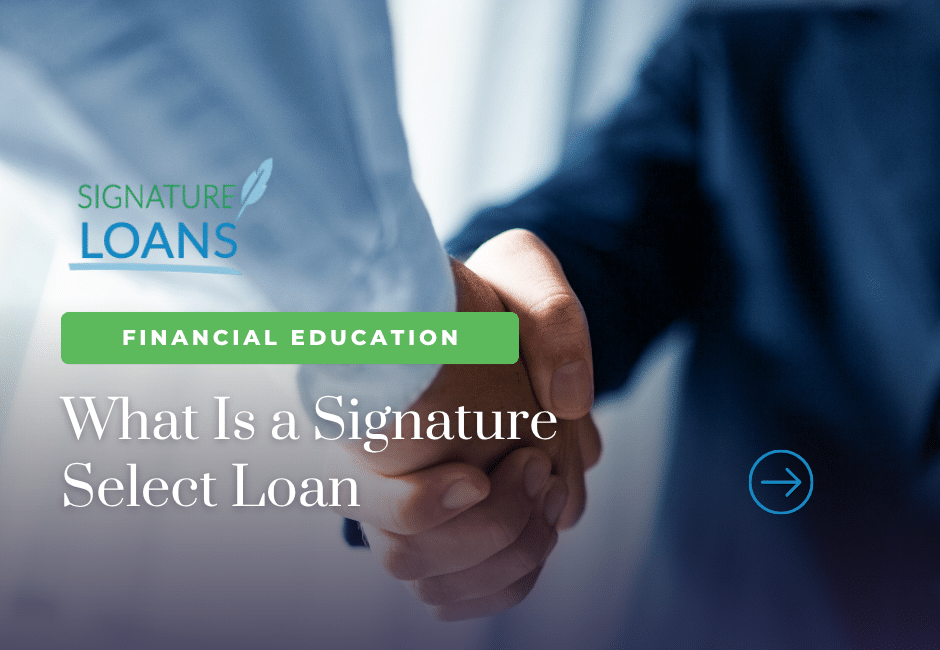 What Is a Signature Select Loan